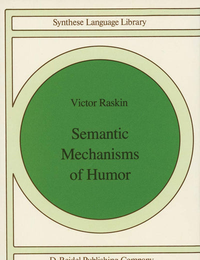 Semantic Mechanisms of Humor (Studies in Linguistics and Philosophy)