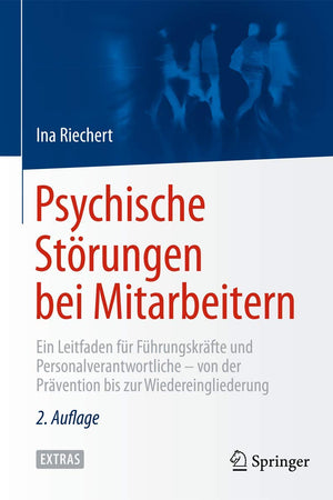Psychische Störungen bei Mitarbeitern: Ein Leitfaden für Führungskräfte und Personalverantwortliche - von der Prävention bis zur Wiedereingliederung (German Edition)