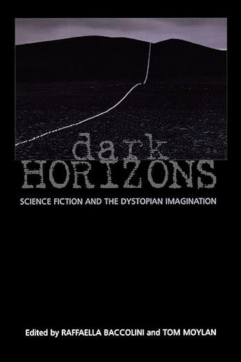 Dark Horizons: Science Fiction and the Dystopian Imagination
