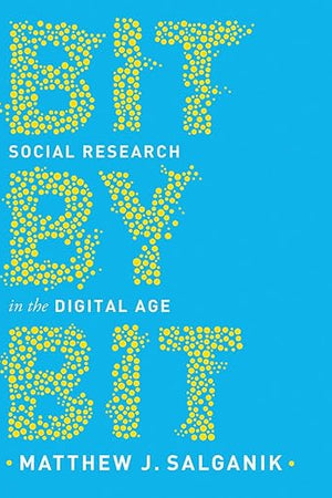 Bit by Bit: Social Research in the Digital Age