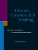 Leisure, Pleasure and Healing: Spa Culture and Medicine in Ancient Eastern Mediterranean (Supplements to the Journal for the Study of Judaism, 116)