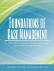 Foundations of Case Management: A Practical Guide for RNs Transitioning from Nurse to Case Manager
