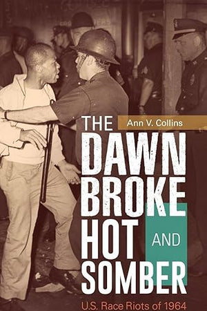 The Dawn Broke Hot and Somber: U.S. Race Riots of 1964