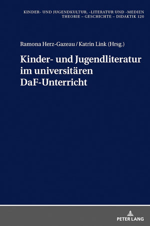 Kinder- und Jugendliteratur im universitären DaF-Unterricht (Kinder- und Jugendkultur, -literatur und -medien) (German Edition)