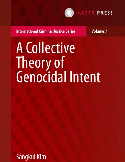 A Collective Theory of Genocidal Intent (International Criminal Justice Series, 7)