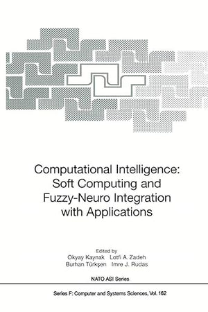 Computational Intelligence: Soft Computing and Fuzzy-Neuro Integration with Applications (NATO ASI Subseries F:, 162)