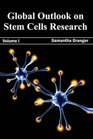 Global Outlook on Stem Cells Research: Volume I