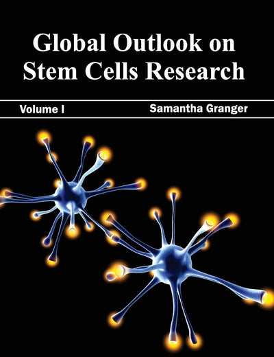 Global Outlook on Stem Cells Research: Volume I