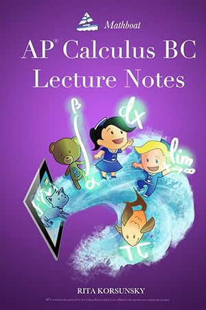 AP Calculus BC Lecture Notes: AP Calculus BC Interactive Lectures Vol.1 and Vol.2