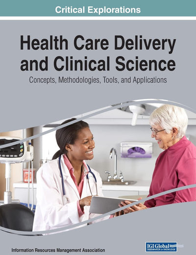 Health Care Delivery and Clinical Science: Concepts, Methodologies, Tools, and Applications, VOL 2