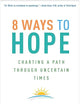 8 Ways to Hope: Charting a Path through Uncertain Times