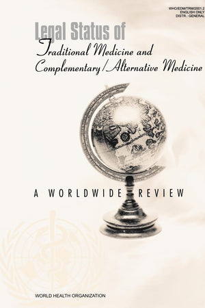 Legal Status of Traditional Medicine and Complementary/Alternative Medicine: A Worldwide Review