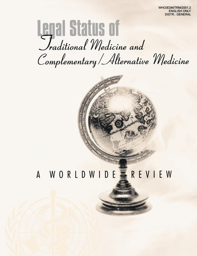 Legal Status of Traditional Medicine and Complementary/Alternative Medicine: A Worldwide Review