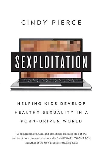 Sexploitation: Helping Kids Develop Healthy Sexuality in a Porn-Driven World
