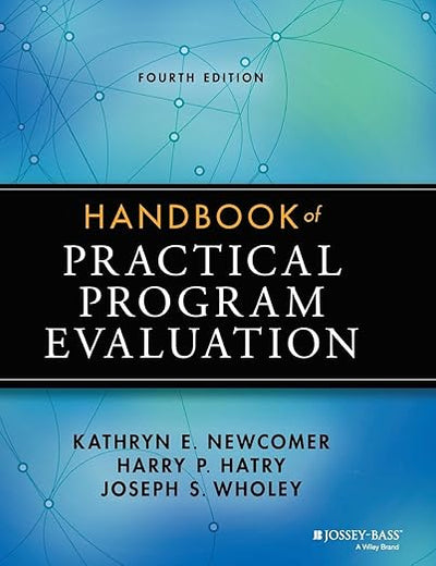 Handbook of Practical Program Evaluation (Essential Texts for Nonprofit and Public Leadership and Management)