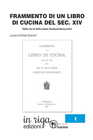 Frammento di Libro di Cucina del secolo XIV: Edito nel dì delle nozze Carducci - Gnaccarini (inriga cucina) (Italian Edition)