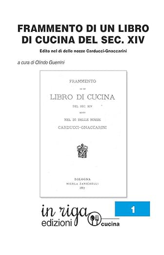 Frammento di Libro di Cucina del secolo XIV: Edito nel dì delle nozze Carducci - Gnaccarini (inriga cucina) (Italian Edition)