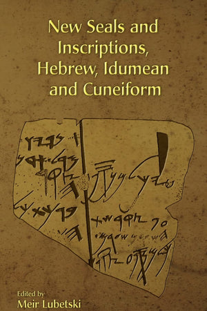 New Seals and Inscriptions, Hebrew, Idumean and Cuneiform (Hebrew Bible Monographs)