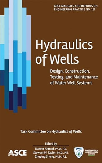 Hydraulics of Wells: Design, Construction, Testing, and Maintenance of Water Well Systems (ASCE Manuals and Reports on Engineering Practice)