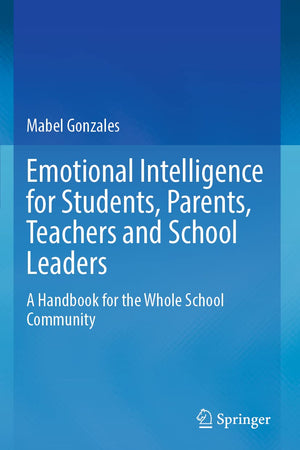 Emotional Intelligence for Students, Parents, Teachers and School Leaders: A Handbook for the Whole School Community