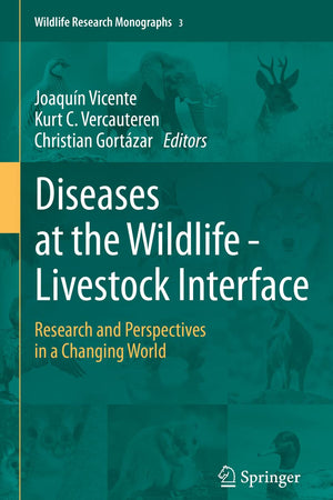 Diseases at the Wildlife - Livestock Interface: Research and Perspectives in a Changing World (Wildlife Research Monographs, 3)