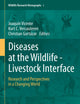 Diseases at the Wildlife - Livestock Interface: Research and Perspectives in a Changing World (Wildlife Research Monographs, 3)