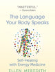 The Language Your Body Speaks: Self-Healing with Energy Medicine