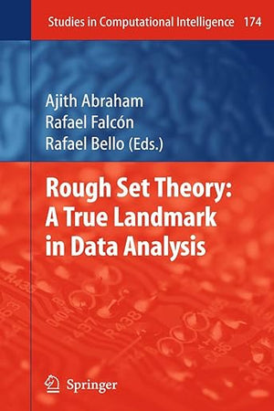 Rough Set Theory: A True Landmark in Data Analysis (Studies in Computational Intelligence, 174)