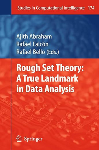 Rough Set Theory: A True Landmark in Data Analysis (Studies in Computational Intelligence, 174)