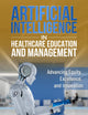Artificial Intelligence for Healthcare Education and Management:: Advancing Equity, Excellence, and Innovation (The Success Mindset)