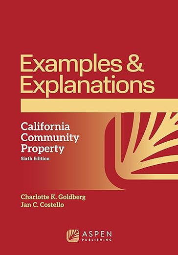Examples & Explanations: California Community Property (Examples & Explanations Series)