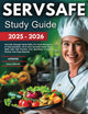 SERVSAFE Study Guide 2025-2026: Servsafe Manager Book 2025. For Food Managers & Food Handlers. All in One ServSafe Exam Prep 2025 with 420 Practice Test Questions & Exam Review Test Prep Material