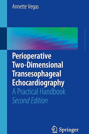 Perioperative Two-Dimensional Transesophageal Echocardiography: A Practical Handbook