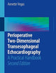 Perioperative Two-Dimensional Transesophageal Echocardiography: A Practical Handbook