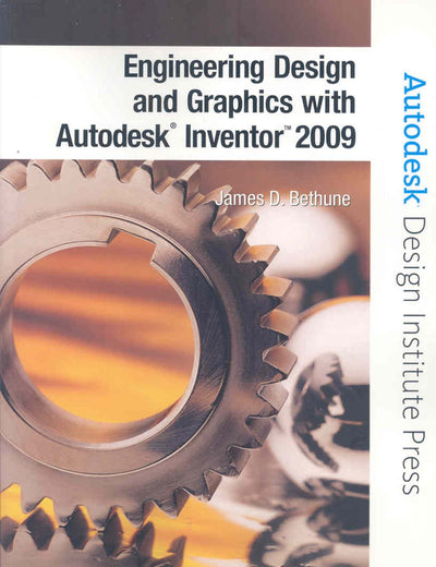 Engineering Design and Graphics with Autodesk Inventor 2009 (Autodesk Design Institute Press)