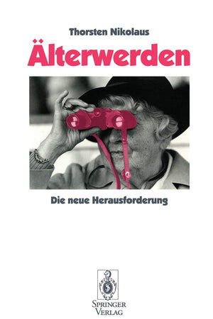 Älterwerden: Die neue Herausforderung (German Edition)