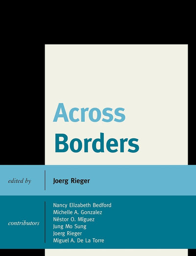 Across Borders: Latin Perspectives in the Americas Reshaping Religion, Theology, and Life