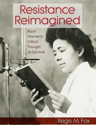 Resistance Reimagined: Black Women's Critical Thought as Survival