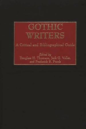 Gothic Writers: A Critical and Bibliographical Guide