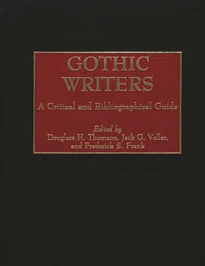 Gothic Writers: A Critical and Bibliographical Guide