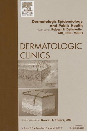 Dermatologic Epidemiology and Public Health, An Issue of Dermatologic Clinics (Volume 27-2) (The Clinics: Dermatology, Volume 27-2)