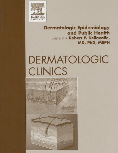 Dermatologic Epidemiology and Public Health, An Issue of Dermatologic Clinics (Volume 27-2) (The Clinics: Dermatology, Volume 27-2)