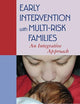 Early Intervention with Multi-Risk Families: An Integrative Approach