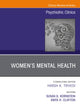 Women’s Mental Health, An Issue of Psychiatric Clinics of North America (The Clinics: Internal Medicine, Volume 46-3)