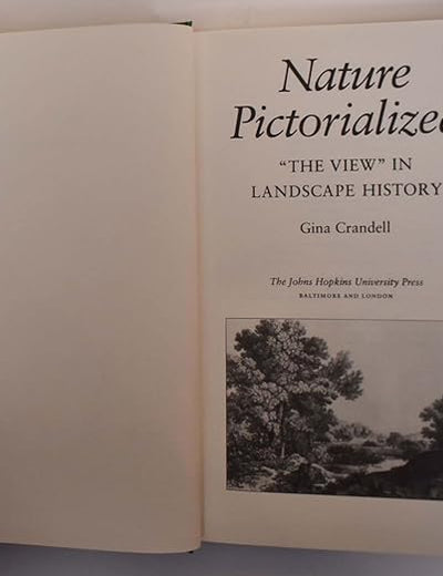 Nature Pictorialized: The View in Landscape History
