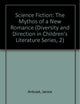 Science Fiction: The Mythos of a New Romance (Diversity and Direction in Children's Literature Series, 2)