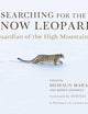 Searching for the Snow Leopard: Guardian of the High Mountains