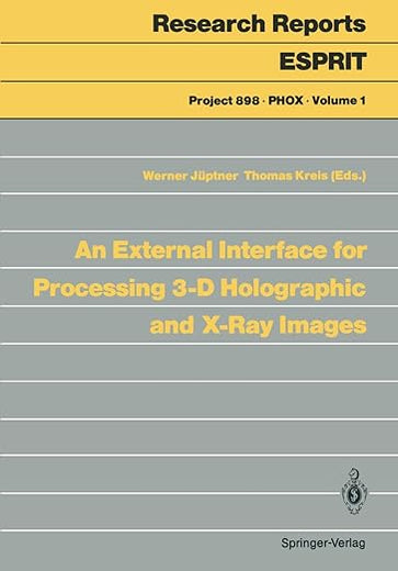 An External Interface for Processing 3-D Holographic and X-Ray Images (Research Reports Esprit, 1)