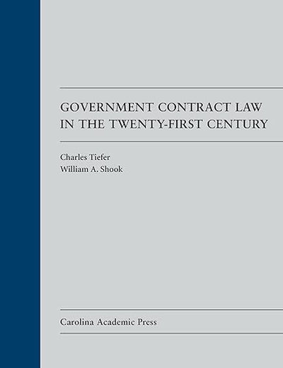 Government Contract Law in the Twenty-First Century (Law Casebook)