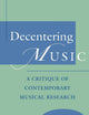 Decentering Music: A Critique of Contemporary Musical Research
